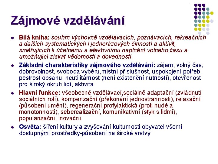 Zájmové vzdělávání Bílá kniha: souhrn výchovně vzdělávacích, poznávacích, rekreačních kniha: a dalších systematických i