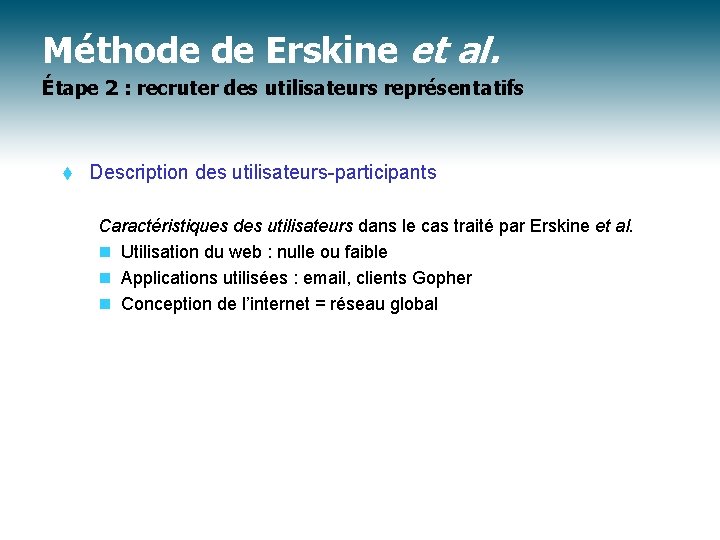 Méthode de Erskine et al. Étape 2 : recruter des utilisateurs représentatifs t Description