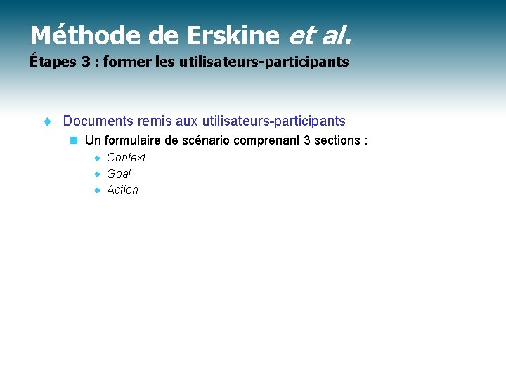 Méthode de Erskine et al. Étapes 3 : former les utilisateurs-participants t Documents remis