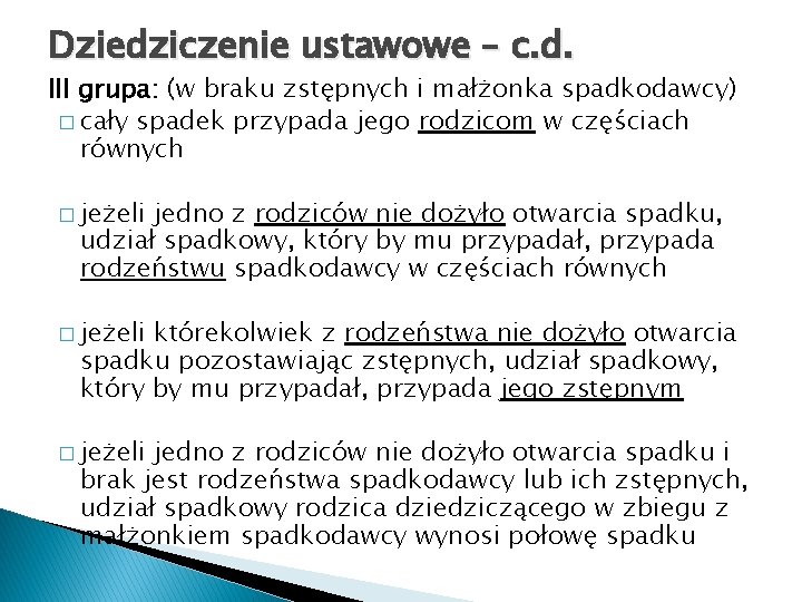 Dziedziczenie ustawowe – c. d. III grupa: (w braku zstępnych i małżonka spadkodawcy) �