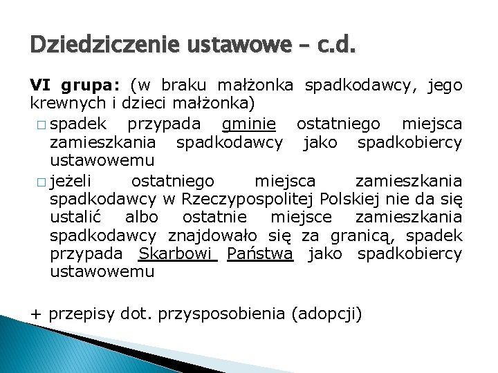 Dziedziczenie ustawowe – c. d. VI grupa: (w braku małżonka spadkodawcy, jego krewnych i