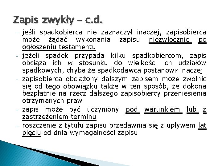 Zapis zwykły – c. d. jeśli spadkobierca nie zaznaczył inaczej, zapisobierca może żądać wykonania