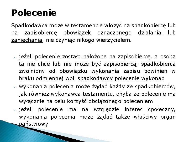 Polecenie Spadkodawca może w testamencie włożyć na spadkobiercę lub na zapisobiercę obowiązek oznaczonego działania