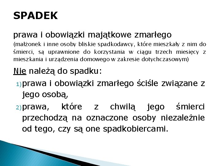 SPADEK prawa i obowiązki majątkowe zmarłego (małżonek i inne osoby bliskie spadkodawcy, które mieszkały