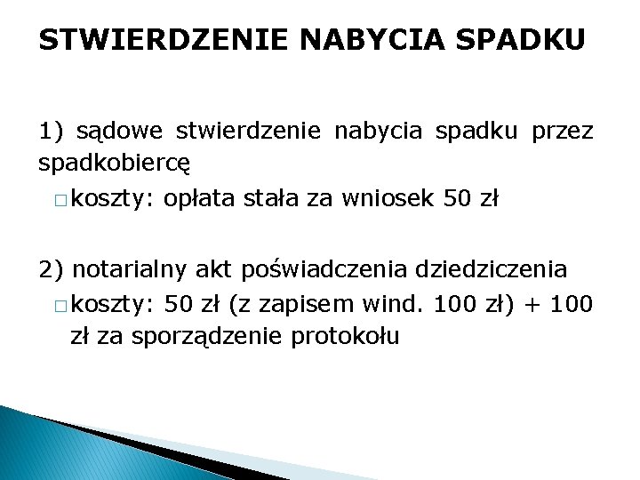 STWIERDZENIE NABYCIA SPADKU 1) sądowe stwierdzenie nabycia spadku przez spadkobiercę � koszty: opłata stała