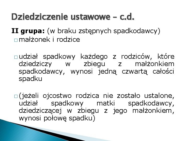 Dziedziczenie ustawowe – c. d. II grupa: (w braku zstępnych spadkodawcy) � małżonek i