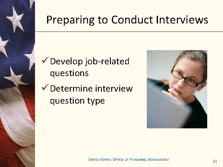 Preparing to Conduct Interviews ü Develop job-related questions ü Determine interview question type 11