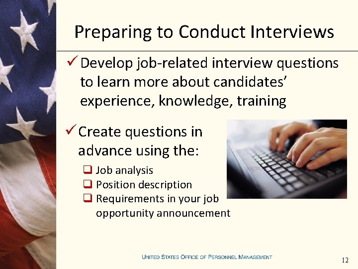 Preparing to Conduct Interviews ü Develop job-related interview questions to learn more about candidates’