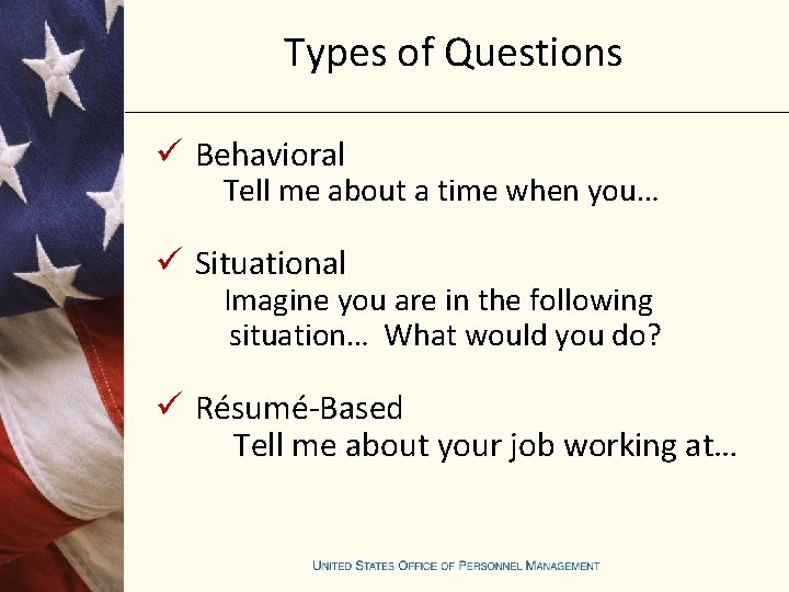 Types of Questions ü Behavioral Tell me about a time when you… ü Situational