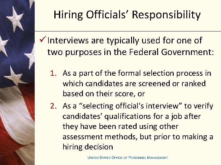 Hiring Officials’ Responsibility ü Interviews are typically used for one of two purposes in