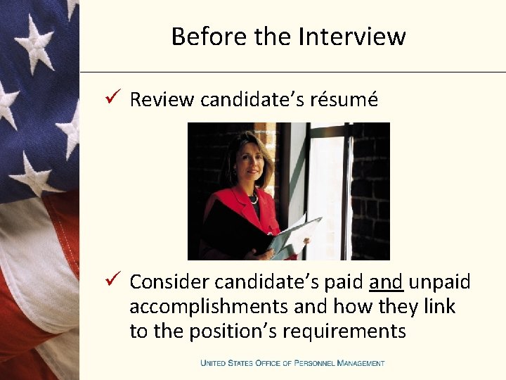 Before the Interview ü Review candidate’s résumé ü Consider candidate’s paid and unpaid accomplishments