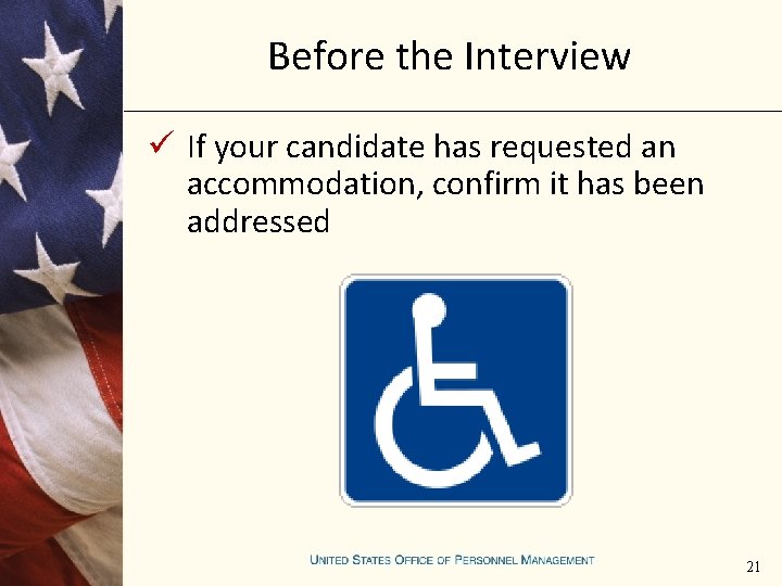 Before the Interview ü If your candidate has requested an accommodation, confirm it has