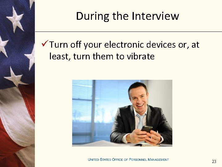 During the Interview ü Turn off your electronic devices or, at least, turn them