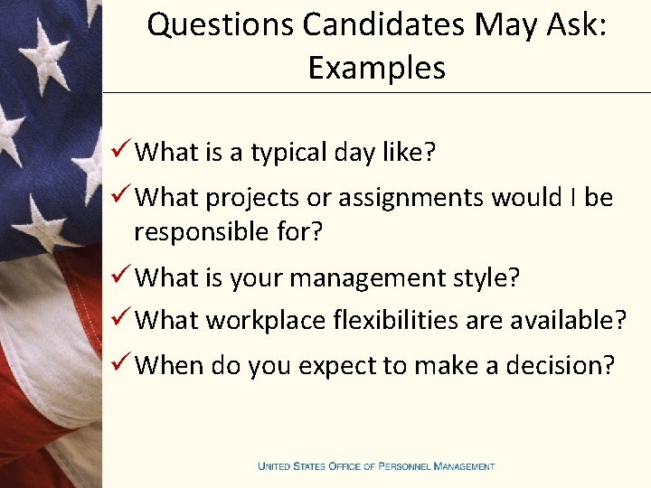 Questions Candidates May Ask: Examples ü What is a typical day like? ü What