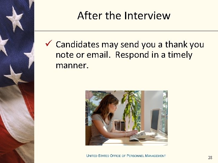 After the Interview ü Candidates may send you a thank you note or email.