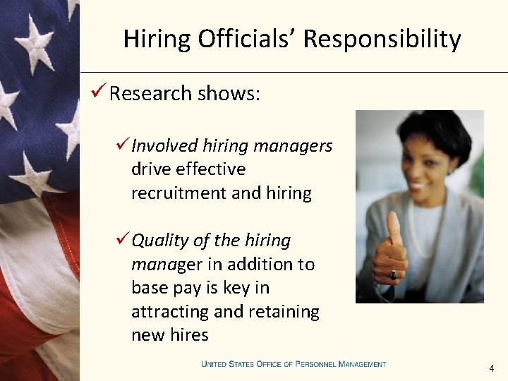 Hiring Officials’ Responsibility ü Research shows: üInvolved hiring managers drive effective recruitment and hiring