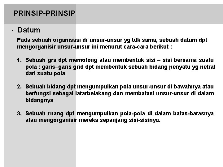 PRINSIP-PRINSIP • Datum Pada sebuah organisasi dr unsur-unsur yg tdk sama, sebuah datum dpt