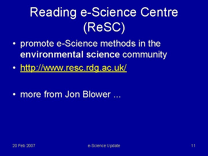 Reading e-Science Centre (Re. SC) • promote e-Science methods in the environmental science community