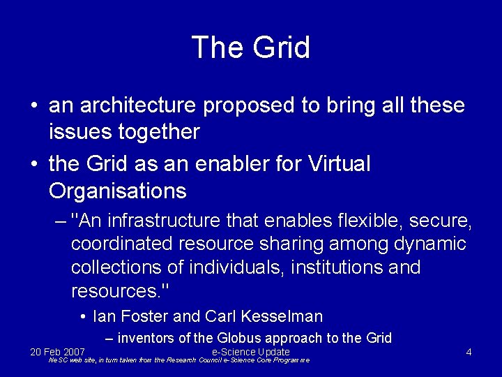 The Grid • an architecture proposed to bring all these issues together • the