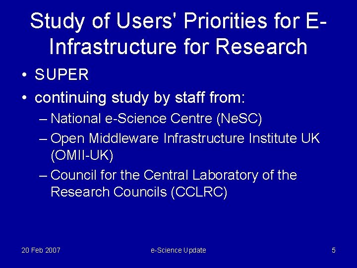 Study of Users' Priorities for EInfrastructure for Research • SUPER • continuing study by