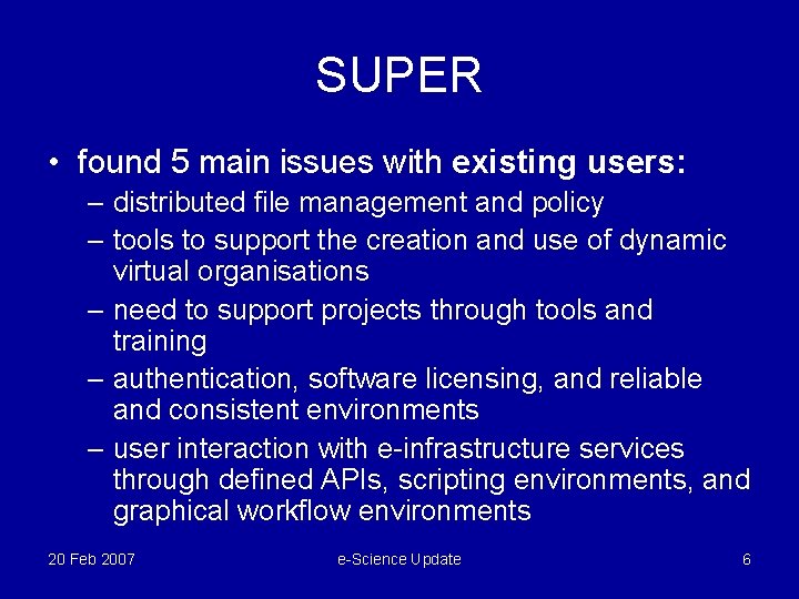 SUPER • found 5 main issues with existing users: – distributed file management and