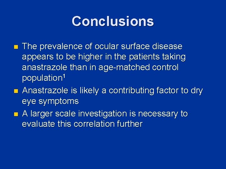 Conclusions n n n The prevalence of ocular surface disease appears to be higher