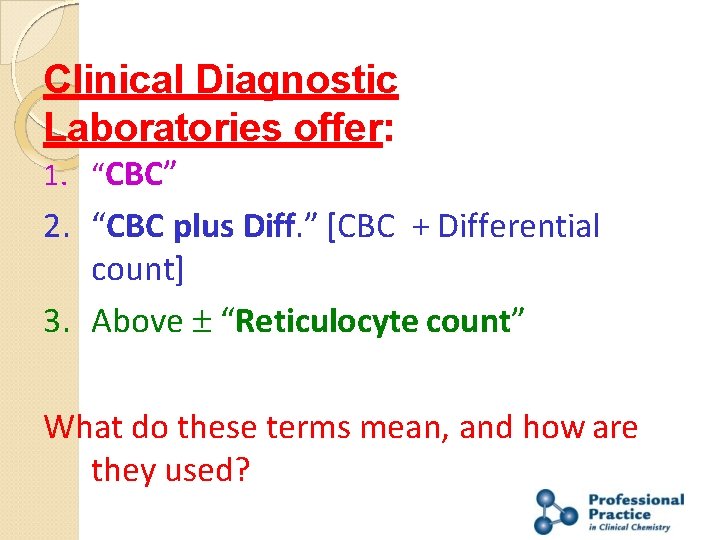 Clinical Diagnostic Laboratories offer: 1. “CBC” 2. “CBC plus Diff. ” [CBC + Differential