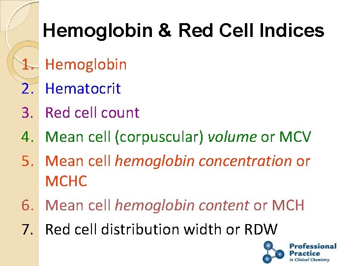 Hemoglobin & Red Cell Indices 1. 2. 3. 4. 5. Hemoglobin Hematocrit Red cell