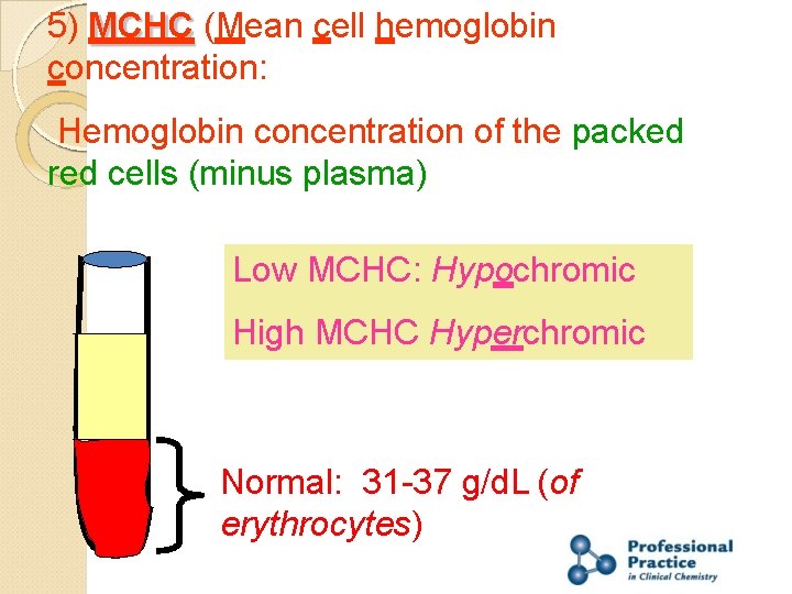 5) MCHC (Mean cell hemoglobin concentration: Hemoglobin concentration of the packed red cells (minus