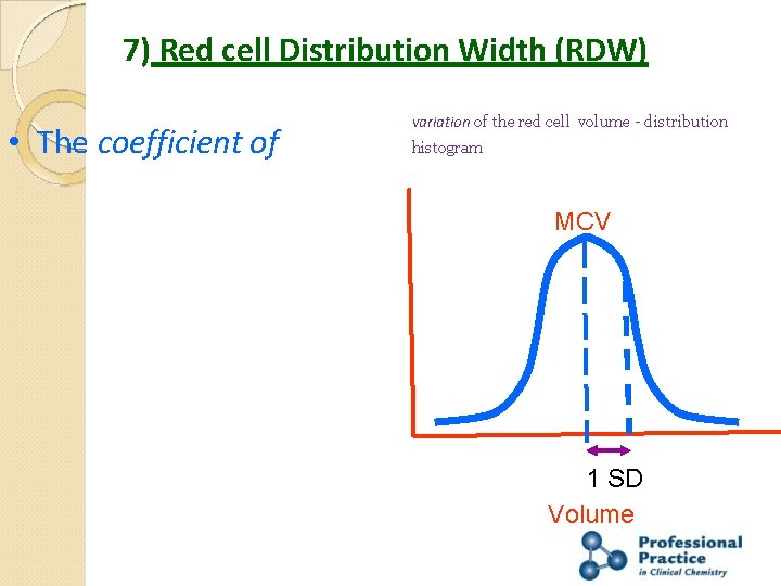7) Red cell Distribution Width (RDW) • The coefficient of variation of the red
