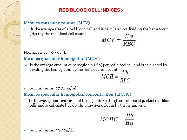 RED BLOOD CELL INDICES: Mean corpuscular volume (MCV) o Is the average size of