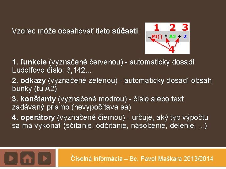 Vzorec môže obsahovať tieto súčasti: 1. funkcie (vyznačené červenou) - automaticky dosadí Ludolfovo číslo:
