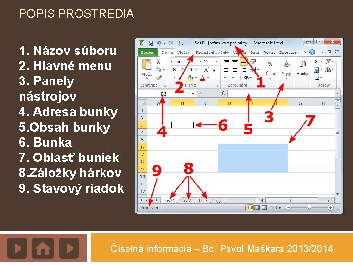 POPIS PROSTREDIA 1. Názov súboru 2. Hlavné menu 3. Panely nástrojov 4. Adresa bunky