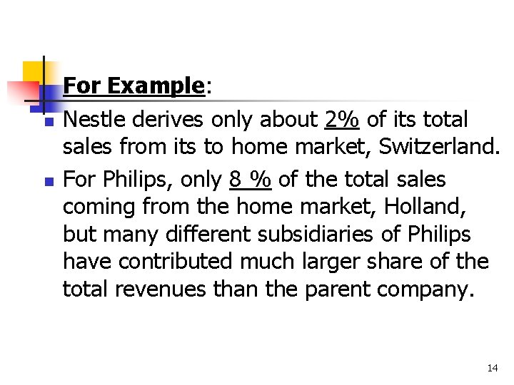 n n For Example: Nestle derives only about 2% of its total sales from