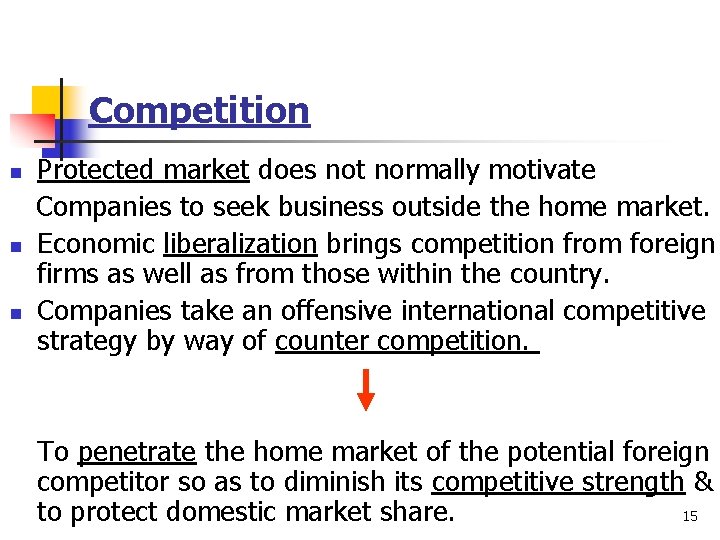 Competition n Protected market does not normally motivate Companies to seek business outside the