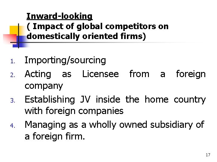 Inward-looking ( Impact of global competitors on domestically oriented firms) 1. 2. 3. 4.