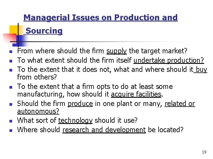 Managerial Issues on Production and Sourcing n n n n From where should the