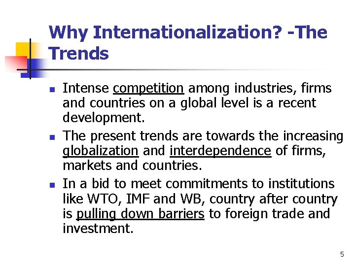 Why Internationalization? -The Trends n n n Intense competition among industries, firms and countries