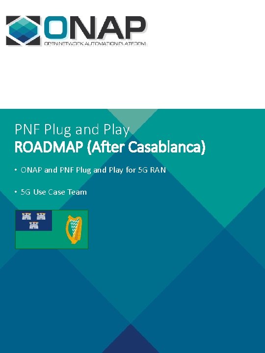 PNF Plug and Play ROADMAP (After Casablanca) • ONAP and PNF Plug and Play
