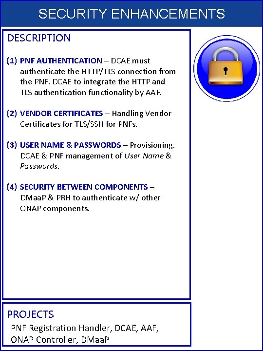 SECURITY ENHANCEMENTS DESCRIPTION (1) PNF AUTHENTICATION – DCAE must authenticate the HTTP/TLS connection from