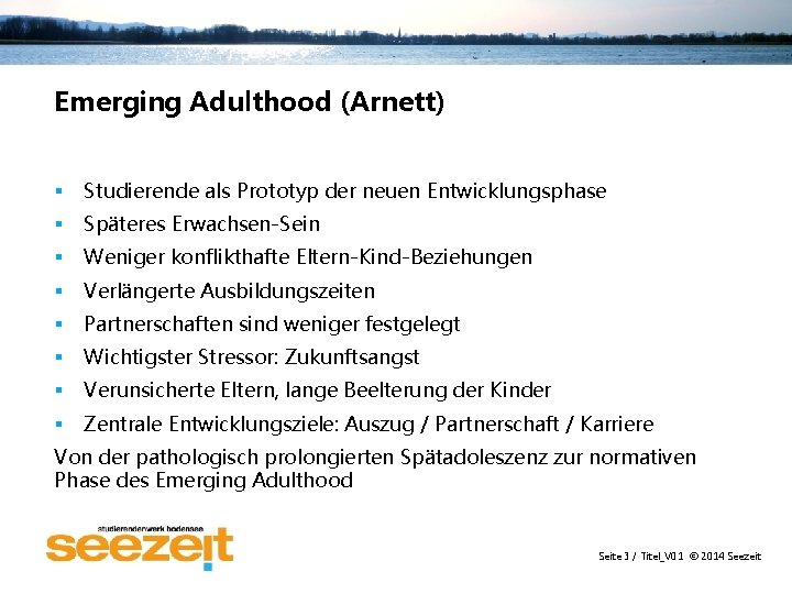 Emerging Adulthood (Arnett) § Studierende als Prototyp der neuen Entwicklungsphase § Späteres Erwachsen-Sein §