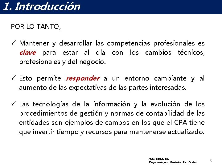 1. Introducción EL MUNDO DE LAS NICSP POR LO TANTO, ü Mantener y desarrollar