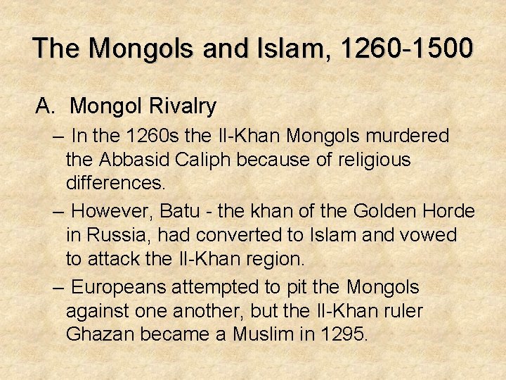 The Mongols and Islam, 1260 -1500 A. Mongol Rivalry – In the 1260 s