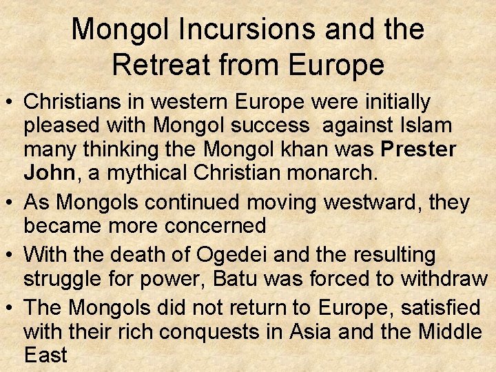 Mongol Incursions and the Retreat from Europe • Christians in western Europe were initially