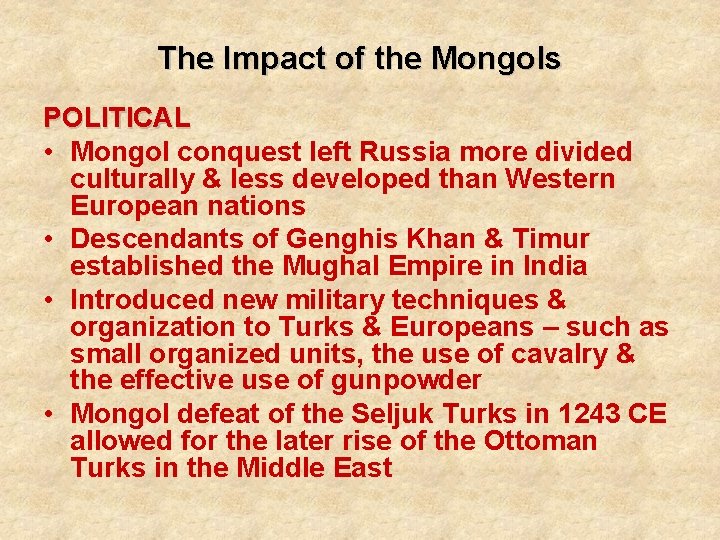 The Impact of the Mongols POLITICAL • Mongol conquest left Russia more divided culturally