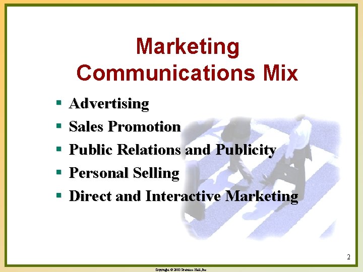 Marketing Communications Mix § § § Advertising Sales Promotion Public Relations and Publicity Personal
