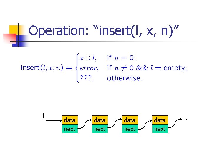Operation: “insert(l, x, n)” l data next … 