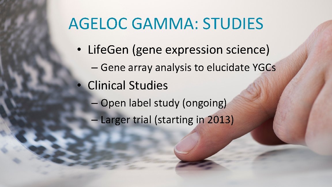 AGELOC GAMMA: STUDIES • Life. Gen (gene expression science) – Gene array analysis to