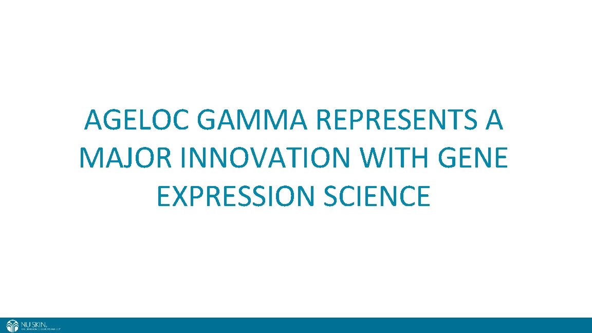 AGELOC GAMMA REPRESENTS A MAJOR INNOVATION WITH GENE EXPRESSION SCIENCE 