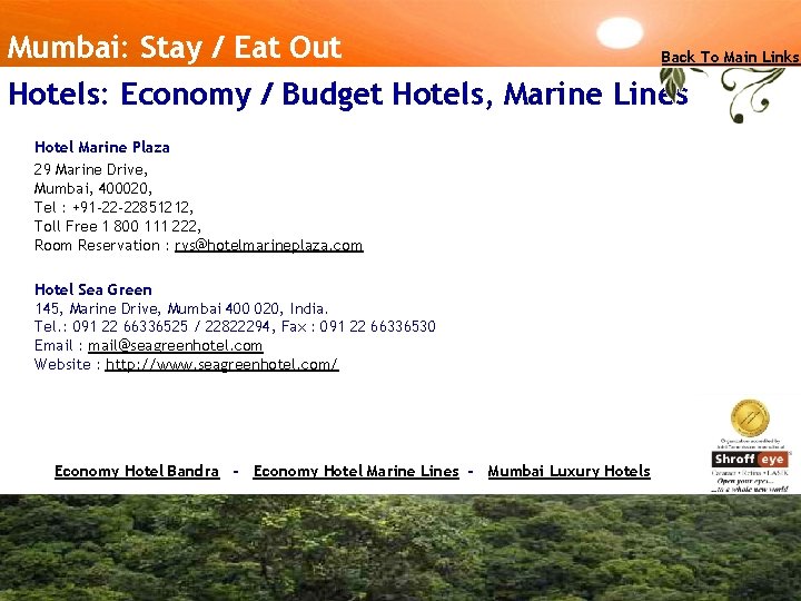 Mumbai: Stay / Eat Out Back To Main Links Hotels: Economy / Budget Hotels,